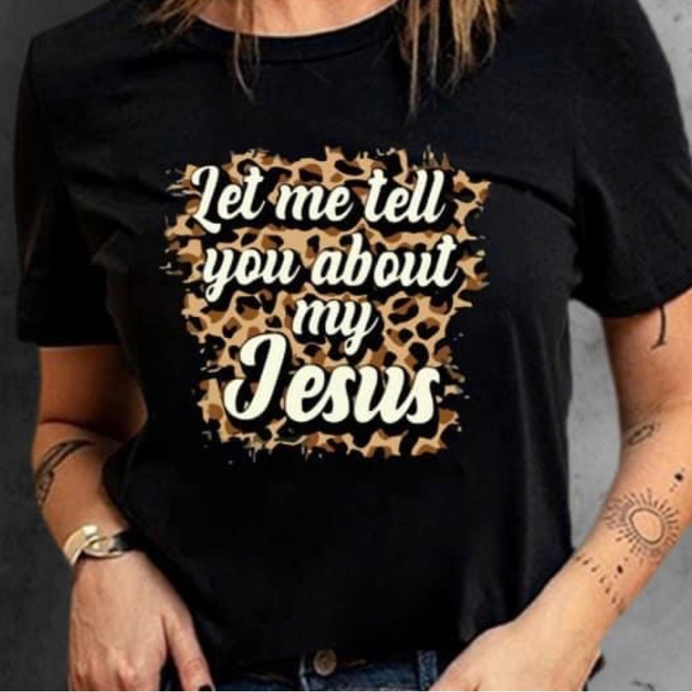 Let me tell you about my Jesus cheetah print tshirt